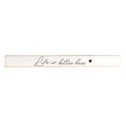 Life Is Better Here Heart Skinny Sign | Shelf Decor