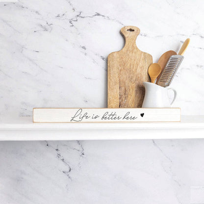 Life Is Better Here Heart Skinny Sign | Shelf Decor